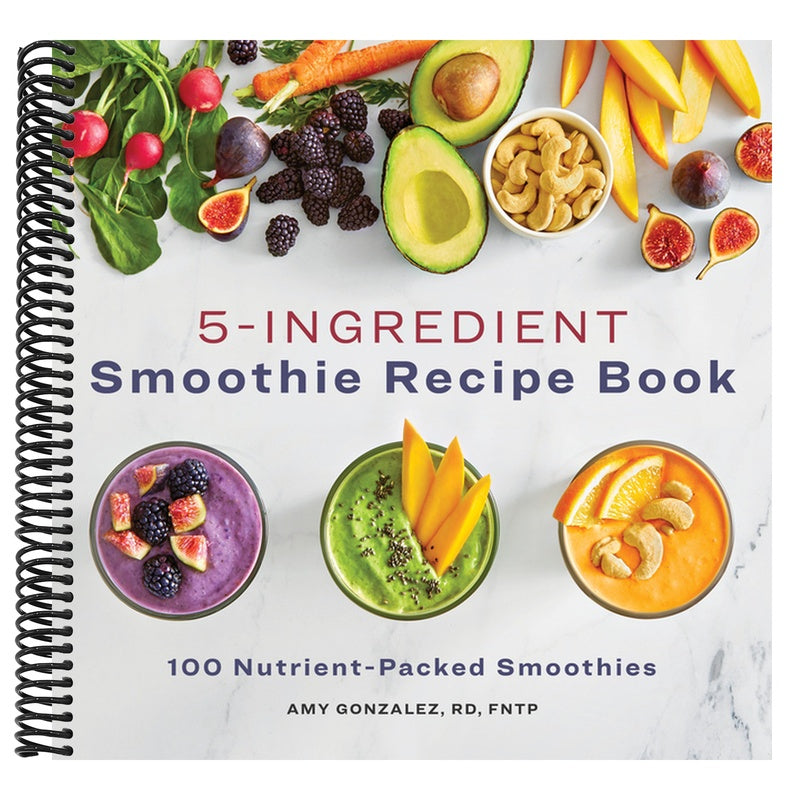 5-Ingredient Smoothie Recipe Book: 100 Nutrient-Packed Smoothies