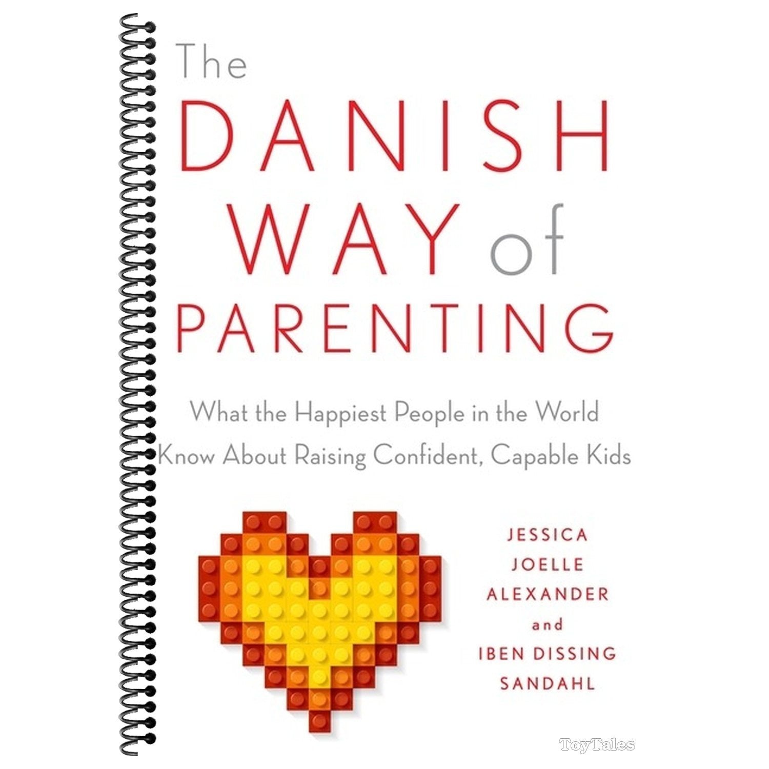The Danish Way of Parenting: What the Happiest People in the World Know about Raising Confident, Capable Kids (Spiral Bound)