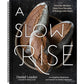 A Slow Rise: Favorite Recipes from Four Decades of Baking with Heart (Spiral Bound)