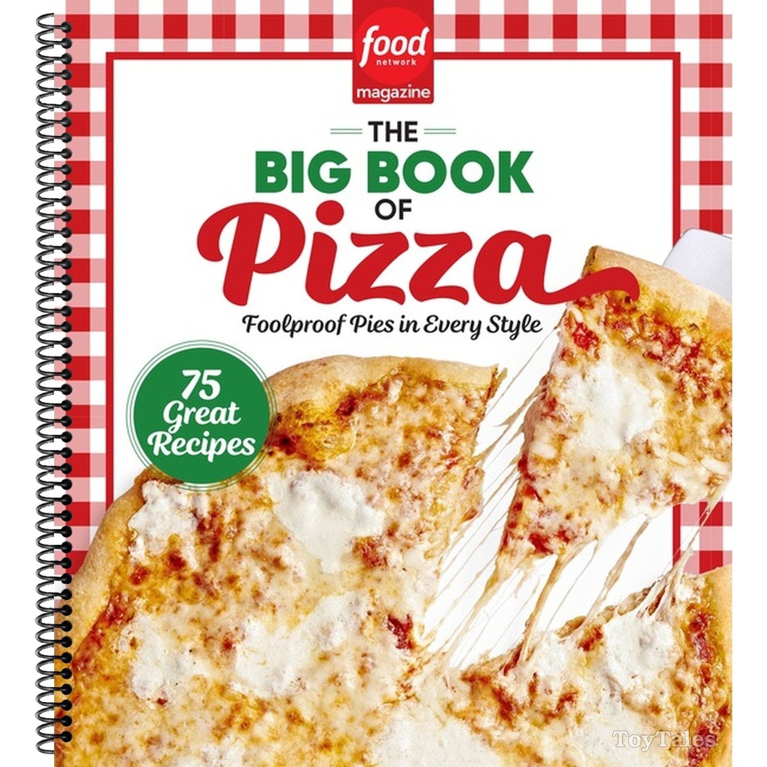 Food Network Magazine the Big Book of Pizza: 75 Great Recipes - Foolproof Pies in Every Style (Spiral Bound)