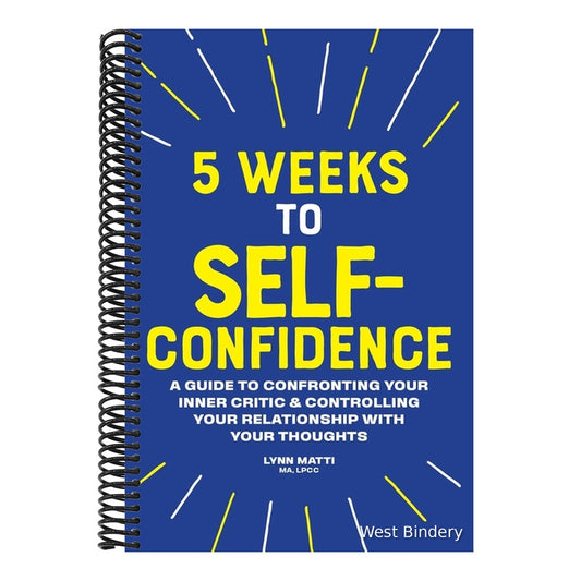 5 Weeks to Self-Confidence: A Guide to Confronting Your Inner Critic and Controlling Your Relationship with Your Thoughts