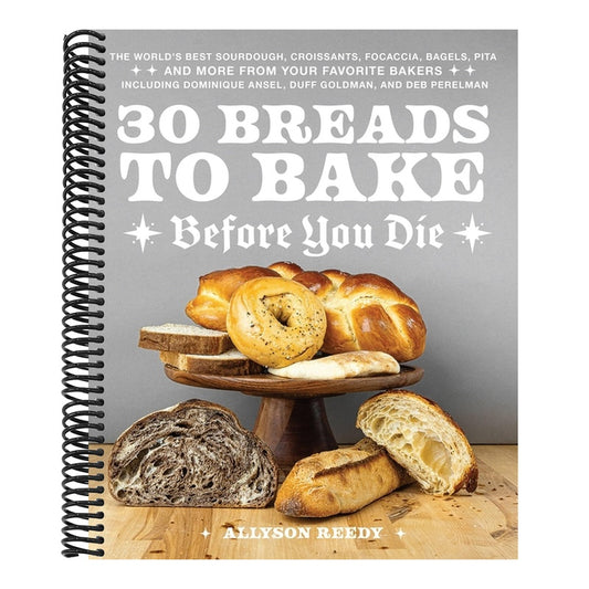 30 Breads to Bake Before You Die: The World's Best Sourdough, Croissants, Focaccia, Bagels, Pita, and More from Your Favorite Bakers (Including Domini