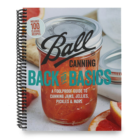 Ball Canning Back to Basics: A Foolproof Guide to Canning Jams, Jellies, Pickles, and More (Spiral Bound)