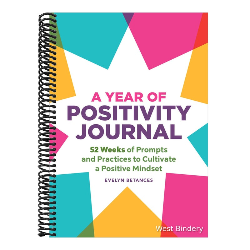 A Year of Positivity Journal: 52 Weeks of Prompts and Practices to Cultivate a Positive Mindset