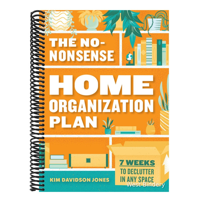 The No-Nonsense Home Organization Plan: 7 Weeks to Declutter in Any Space