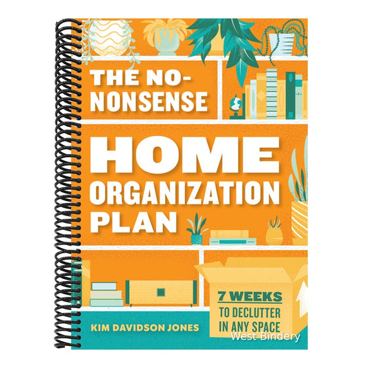 The No-Nonsense Home Organization Plan: 7 Weeks to Declutter in Any Space