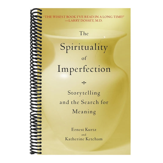 The Spirituality of Imperfection: Storytelling and the Search for Meaning (Revised)