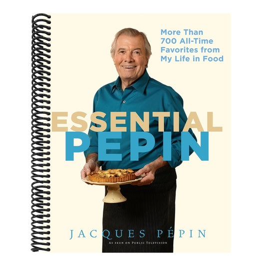Essential Pépin: More Than 700 All-Time Favorites from My Life in Food [With DVD]