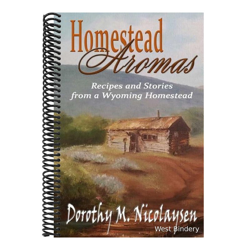 Homestead Aromas: Recipes and Stories from a Wyoming Homestead