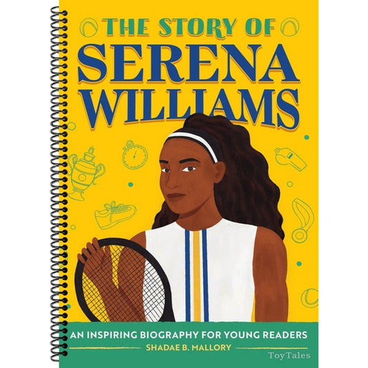 The Story of Serena Williams: An Inspiring Biography for Young Readers (The Story of Biographies)