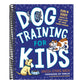Dog Training for Kids: Fun and Easy Ways to Care for Your Furry Friend (Spiral Bound)