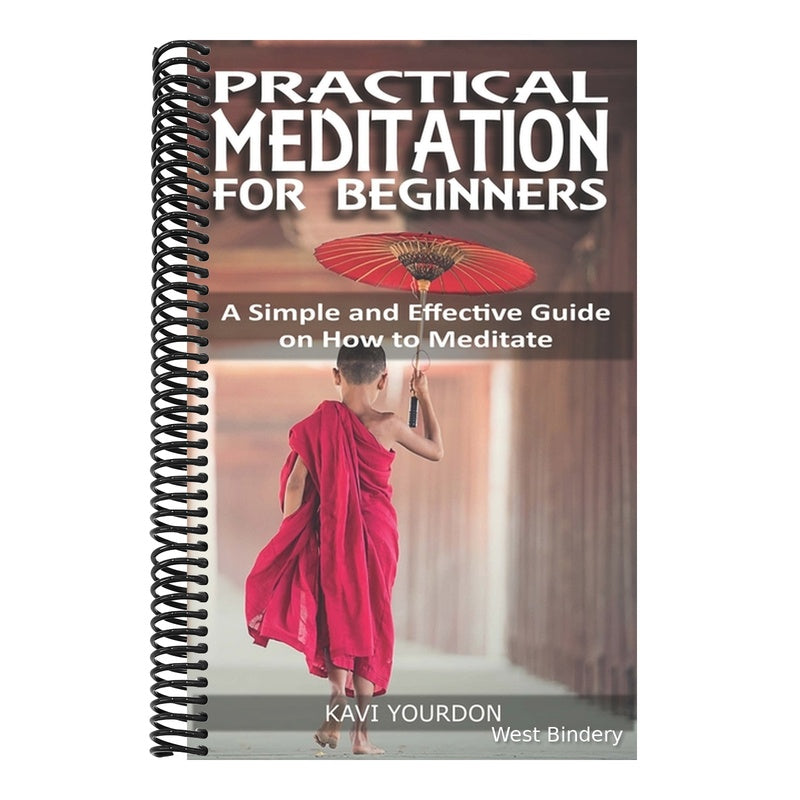 Practical Meditations for Beginners: A Simple and Effective Guide on How to Meditate for Beginners