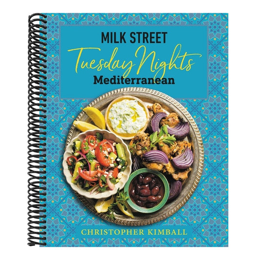 Milk Street: Tuesday Nights Mediterranean: 125 Simple Weeknight Recipes from the World's Healthiest Cuisine
