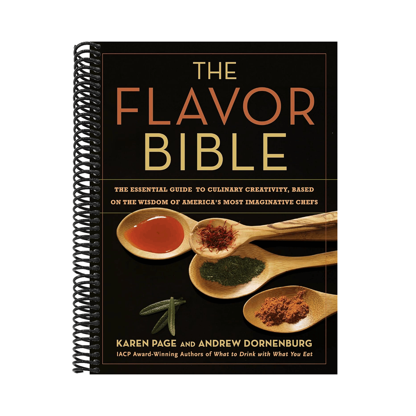 The Flavor Bible: The Essential Guide to Culinary Creativity, Based on the Wisdom of America's Most Imaginative Chefs