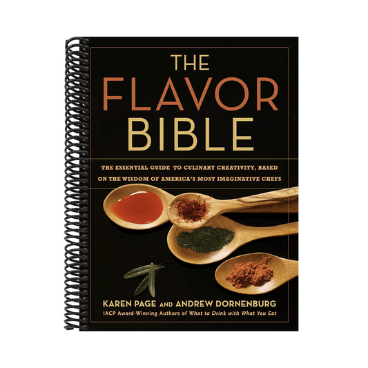 The Flavor Bible: The Essential Guide to Culinary Creativity, Based on the Wisdom of America's Most Imaginative Chefs