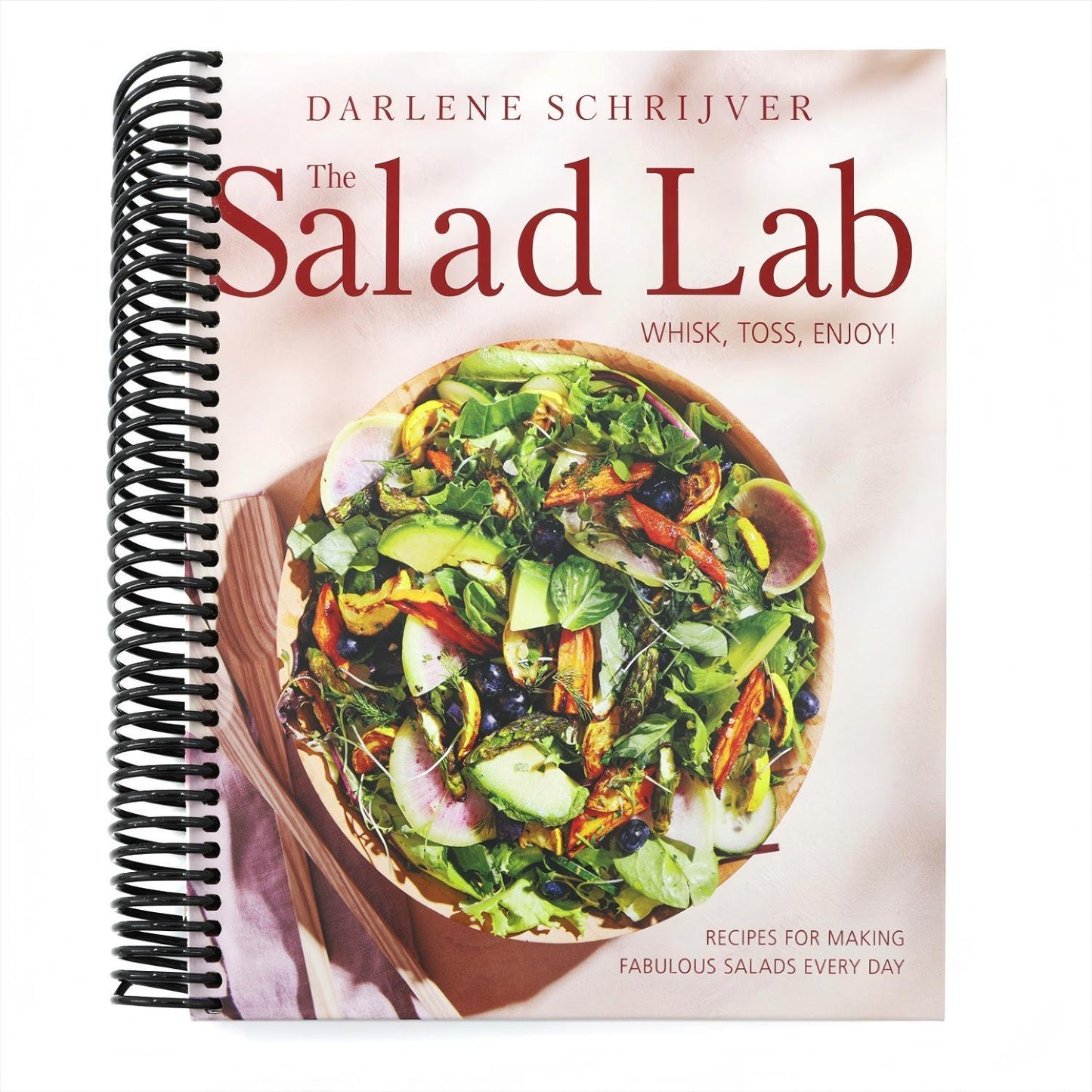 The Salad Lab: Whisk, Toss, Enjoy!: Recipes for Making Fabulous Salads Every Day (a Cookbook) (Spiral Bound)
