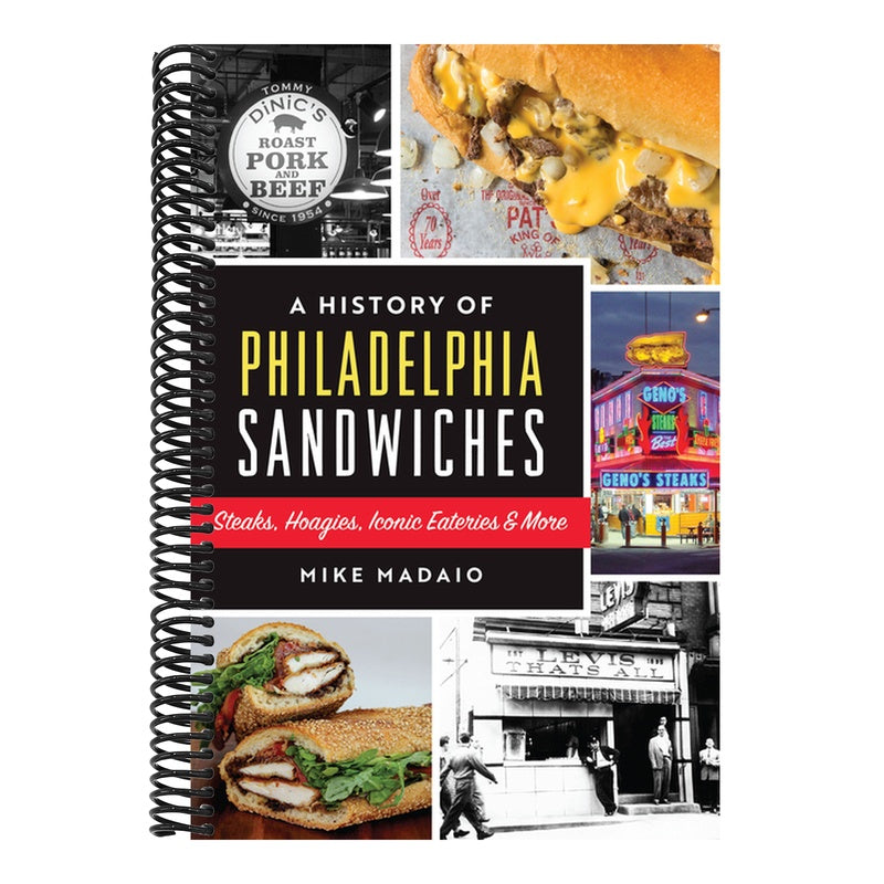 A History of Philadelphia Sandwiches: Steaks, Hoagies, Iconic Eateries & More