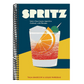 Spritz: Italy's Most Iconic Aperitivo Cocktail, with Recipes (Spiral Bound)
