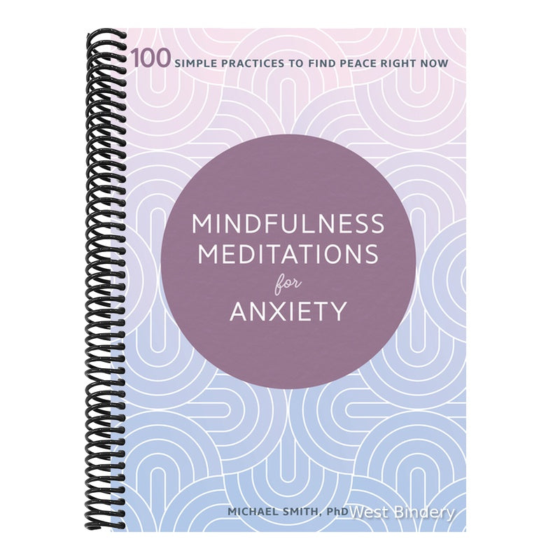 Mindfulness Meditations for Anxiety: 100 Simple Practices to Find Peace Right Now