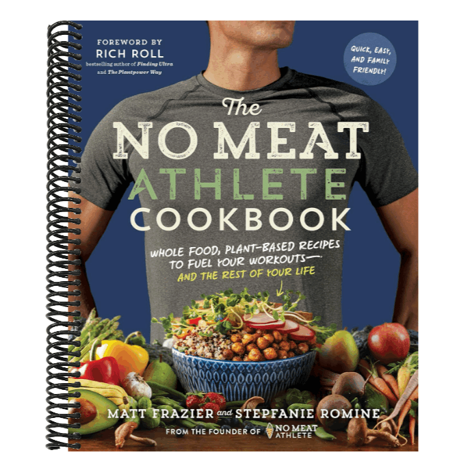 The No Meat Athlete Cookbook: Whole Food, Plant-Based Recipes to Fuel Your Workouts - And the Rest of Your Life