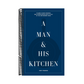 A Man & His Kitchen: Classic Home Cooking and Entertaining with Style at the Wm Brown Farm