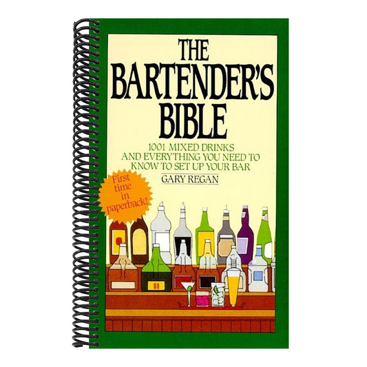 The Bartender's Bible: 1001 Mixed Drinks and Everything You Need to Know to Set Up Your Bar