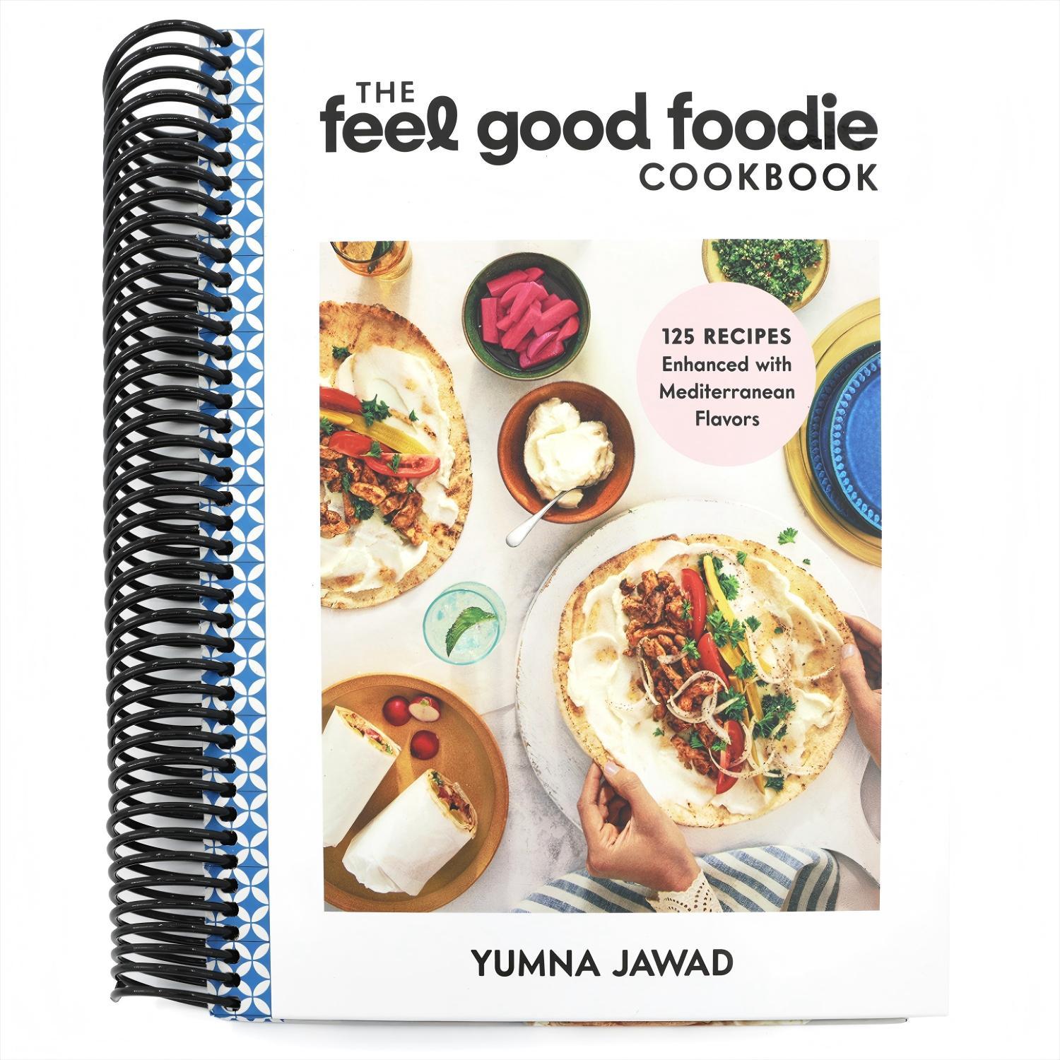 The Feel Good Foodie Cookbook: 125 Recipes Enhanced with Mediterranean Flavors (Spiral Bound)