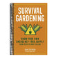 Survival Gardening: Grow Your Own Emergency Food Supply, from Seed to Root Cellar