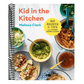 Kid in the Kitchen: 100 Recipes and Tips for Young Home Cooks: A Cookbook