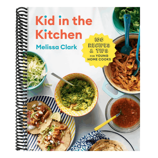 Kid in the Kitchen: 100 Recipes and Tips for Young Home Cooks: A Cookbook