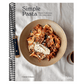 Simple Pasta: Pasta Made Easy. Life Made Better. [A Cookbook] (Spiral Bound)