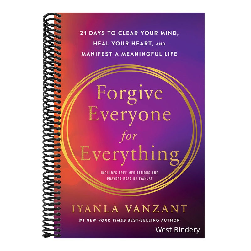 Forgive Everyone for Everything: 21 Days to Clear Your Mind, Heal Your Heart, and Manifest a Meaningful Life