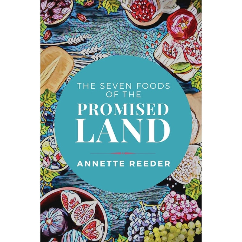 Seven Foods of the Promised Land