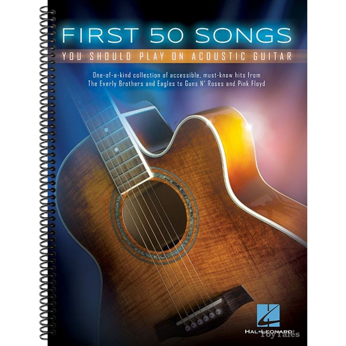 First 50 Songs You Should Play on Acoustic Guitar Beginner-Friendly Chords, Tabs and Lyrics Play Free Fallin', Wish You Were Here and Stairway to Heav (Spiral Bound)