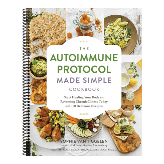 Autoimmune Protocol Made Simple Cookbook: Start Healing Your Body and Reversing Chronic Illness Today with 100 Delicious Recipes (Spiral Bound)