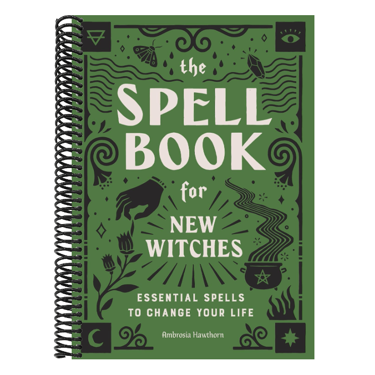 The Spell Book for New Witches: Essential Spells to Change Your Life