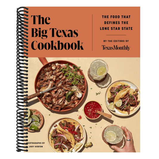 The Big Texas Cookbook: The Food That Defines the Lone Star State