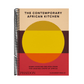 The Contemporary African Kitchen: Home Cooking Recipes from the Leading Chefs of Africa