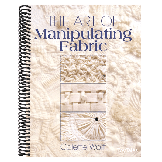 The Art of Manipulating Fabric (Spiral Bound)