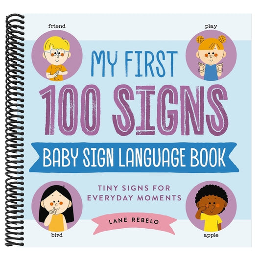 My First 100 Signs: Baby Sign Language Book: Tiny Signs for Everyday Moments