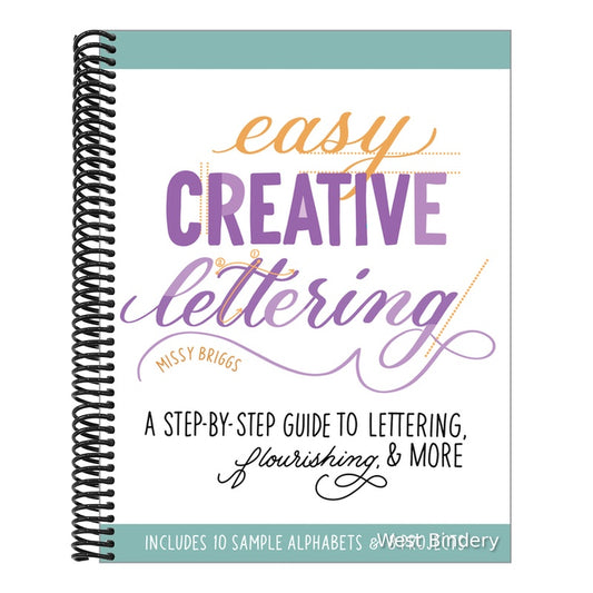 Easy Creative Lettering: A Step-By-Step Guide to Lettering, Flourishing, and More