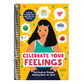 Celebrate Your Feelings: The Positive Mindset Puberty Book for Girls