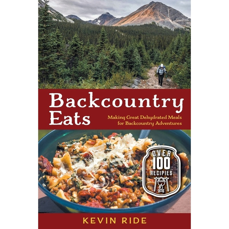 Backcountry Eats: Making Great Dehydrated Meals for Backcountry Adventures