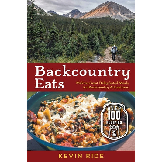 Backcountry Eats: Making Great Dehydrated Meals for Backcountry Adventures