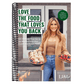 Love the Food That Loves You Back: 100 Recipes That Serve Up Big Portions and Super Nutritious Food (Cookbook for Nutrition, Weight Management)