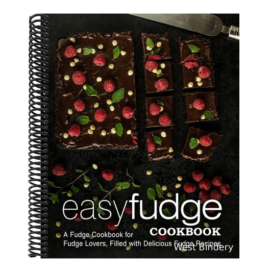 Easy Fudge Cookbook: A Fudge Cookbook for Fudge Lovers, Filled with Delicious Fudge Recipes (2nd Edition)