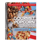 Gourmet Popcorn: 100 Recipes for Any Occasion: 100 Recipes for Any Occasion