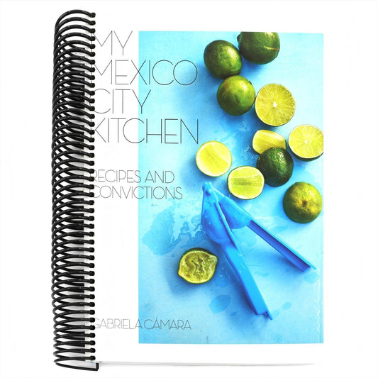 My Mexico City Kitchen: Recipes and Convictions [A Cookbook] (Spiral Bound)