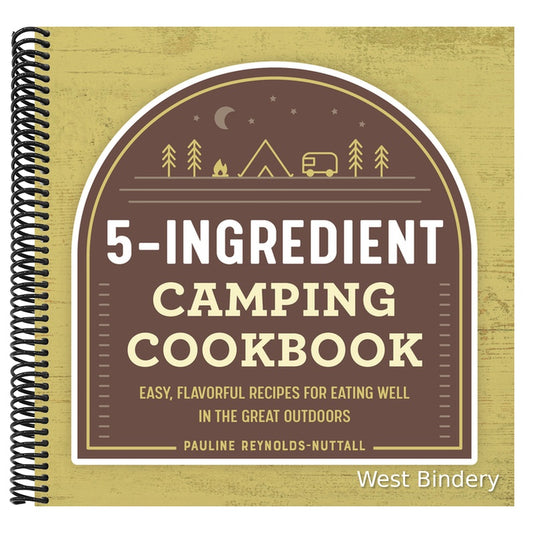 5-Ingredient Camping Cookbook: Easy, Flavorful Recipes for Eating Well in the Great Outdoors