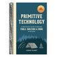 Primitive Technology: A Survivalist's Guide to Building Tools, Shelters, and More in the Wild